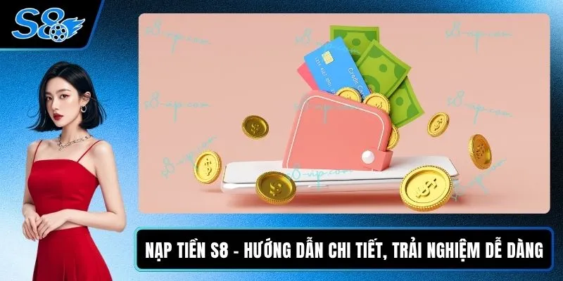 Nạp Tiền S8 - Hướng Dẫn Chi Tiết, Trải Nghiệm Dễ Dàng Nạp Tiền S8 - Hướng Dẫn Chi Tiết, Trải Nghiệm Dễ Dàng