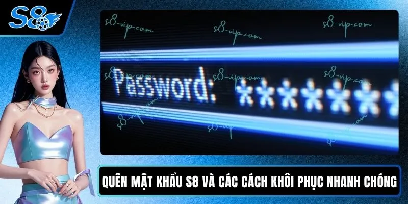 Quên Mật Khẩu S8 Và Các Cách Khôi Phục Nhanh Chóng Quên Mật Khẩu S8 Và Các Cách Khôi Phục Nhanh Chóng